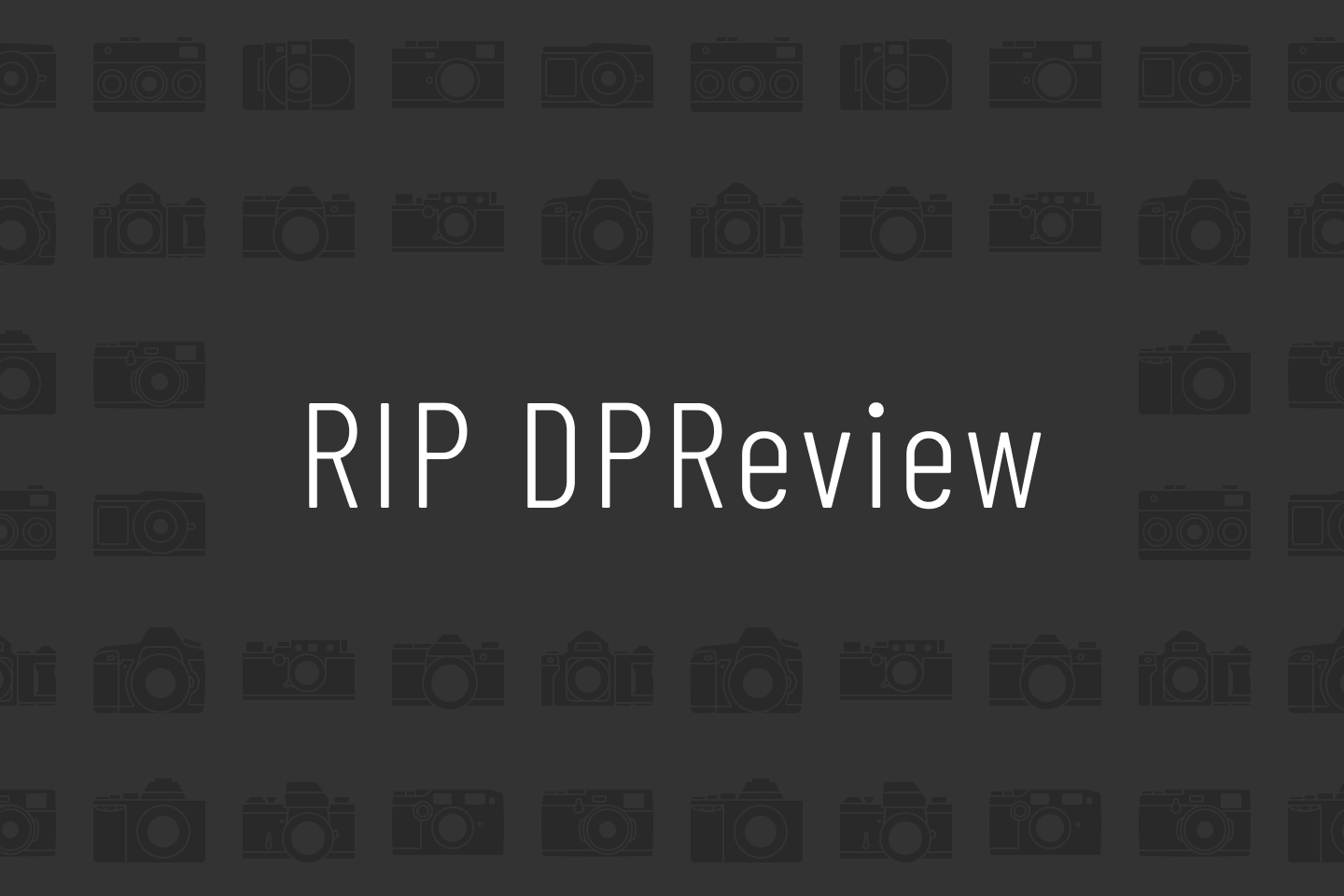 RIP DPReview